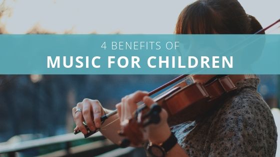 4 Benefits of Music for Children