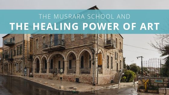 The Musrara School and the Healing Power of Art